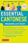 Essential Cantonese Phrasebook & Dictionary: Speak Cantonese with Confidence (Cantonese Chinese Phrasebook & Dictionary with Manga illustrations) (Essential Phrasebook & Disctionary Series)