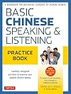 Basic Mandarin Chinese - Speaking & Listening Practice Book: A Workbook for Beginning Learners of Spoken Chinese (CD-ROM Included)