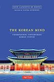 The Korean Mind Understanding Contemporary Korean Culture