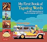 My First Book Of Tagalog Words An Abc Rhyming Book Of Filipino Language And Culture My First Book Ofmiscellaneousenglish