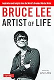 Bruce Lee Artist Of Life Inspiration And Insights From The Worlds Greatest Martial Artist