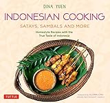 Indonesian Cooking Satays Sambals And More Homestyle Recipes With The True Taste Of Indonesia