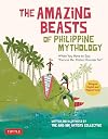 The Amazing Beasts of Philippine Mythology: When You Have to Say: "Excuse Me, Mister Monster Sir!" (Bilingual English and Filipino Texts)