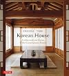 Inside The Korean House: Architecture and Design in the Contemporary Hanok