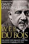 W. E. B. Du Bois, 1919-1963: The Fight for Equality and the American Century