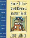 The Home Office and Small Business Answer Book: Solutions to the Most Frequently Asked Questions About Starting and Runn