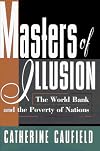 Masters of Illusion: The World Bank and the Poverty of Nations