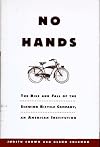 No Hands: The Rise and Fall of the Schwinn Bicycle Company, an American Institution