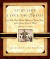 Ev'ry Time I Feel the Spirit: 101 Best-Loved Psalms, Gospel Hymns, and Spiritual Songs of the African-American Church
