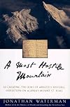 A Most Hostile Mountain : Re-Creating the Duke of Abruzzi's Historic Expedition on Mount St. Elias