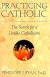 Practicing Catholic: The Search for a Livable Catholicism