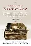 Among the Gently Mad: Perspectives and Strategies for the Book Hunter in the Twenty-first Century