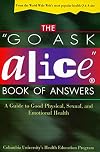 The "Go Ask Alice" Book of Answers: A Guide to Good Physical, Sexual, and Emotional Health