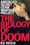 The Biology of Doom: The History of America's Secret Germ Warfare Project