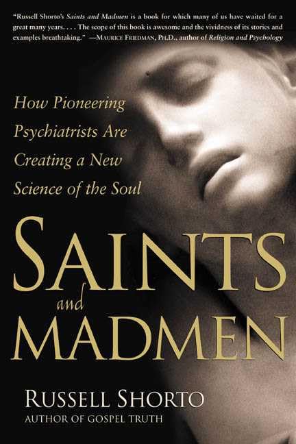 Saints and Madmen: How Pioneering Psychiatrists Are Creating a New Science of the Soul book cover