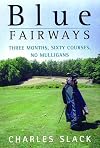 Blue Fairways: Three Months, Sixty Courses, No Mulligans