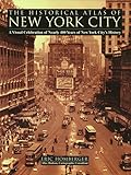 The Historical Atlas Of New York City A Visual Celebration Of Nearly 400 Years Of New York Citys History