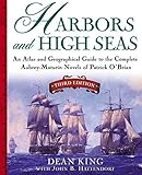 Harbors And High Seas An Atlas And Geographical Guide To The Complete Aubreymaturin Novels Of Patrick Obrian