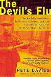 The Devil's Flu: The World's Deadliest Influenza Epidemic and the Scientific Hunt for the Virus That Caused It