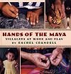 Hands of the Maya: Villagers at Work and Play