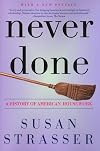 Never Done: A History of American Housework