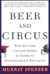 Beer and Circus: How Big-Time College Sports Is Crippling Undergraduate Education