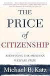 The Price of Citizenship: Redefining the American Welfare State