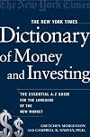 The New York Times Dictionary of Money and Investing: The Essential A-to-Z Guide to the Language of the New Market