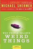 Why People Believe Weird Things Pseudoscience Superstition And Other Confusions Of Our Time