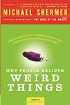 Why People Believe Weird Things: Pseudoscience, Superstition, and Other Confusions of Our Time