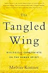 The Tangled Wing: Biological Constraints on the Human Spirit