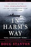 In Harm's Way: The Sinking of the U.S.S. Indianapolis and the Extraordinary Story of Its Survivors