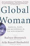 Global Woman: Nannies, Maids, and Sex Workers in the New Economy