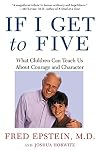If I Get to Five: What Children Can Teach Us About Courage and Character