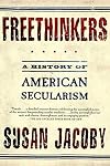 Freethinkers: A History of American Secularism