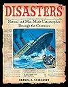 Disasters: Natural and Man-Made Catastrophes Through the Centuries