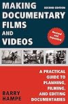 Making Documentary Films and Videos: A Practical Guide to Planning, Filming, and Editing Documentaries
