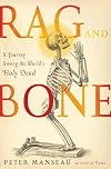 Rag and Bone: A Journey Among the World's Holy Dead