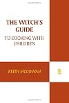 The Witch's Guide to Cooking with Children