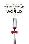 The Man Who Ate the World: In Search of the Perfect Dinner
