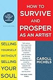 How to Survive and Prosper as an Artist: Selling Yourself Without Selling Your Soul