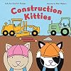 Construction Kitties (Christy Ottaviano Books)