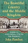 The Beautiful Country and the Middle Kingdom: America and China, 1776 to the Present