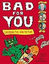 Bad for You: Exposing the War on Fun!