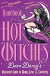 Handbook for Hot Witches: Dame Darcy's Illustrated Guide to Magic, Love, and Creativity