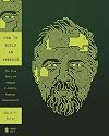 How to Build an Android: The True Story of Philip K. Dick's Robotic Resurrection