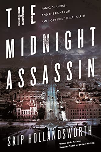 The Midnight Assassin: Panic, Scandal, and the Hunt for America's First Serial Killer book cover