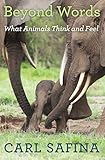 Beyond Words What Animals Think And Feel