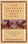 The Crusades through Arab Eyes