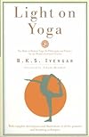 Light on Yoga: The Bible of Modern Yoga... - B. K. S. Iyengar